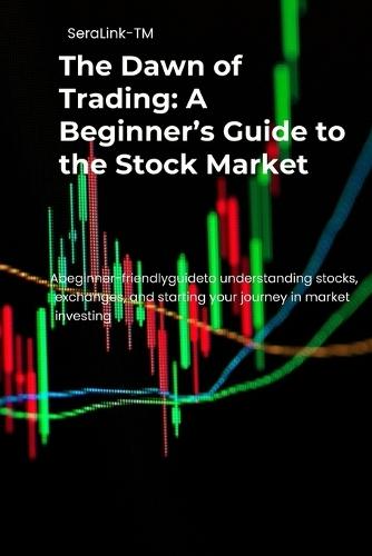 The Dawn of Trading: A Beginner's Guide to the Stock Market