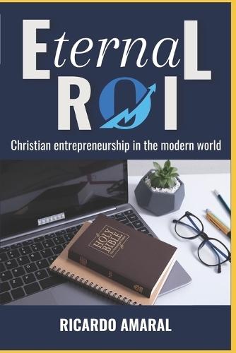 Eternal ROI: Christian Entrepreneurship In The Modern World