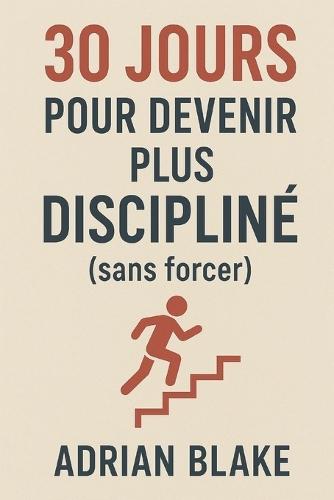 30 Jours pour devenir plus discipliné (sans forcer)