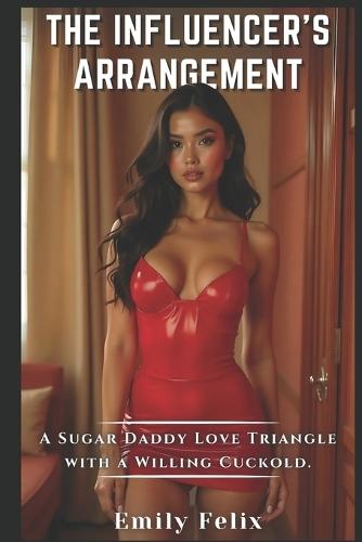 The Influencer's Arrangement: A Sugar Daddy Love Triangle with a Willing Cuckold
