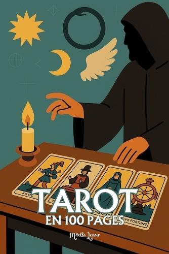 Le Tarot: les principes fondamentaux en 100 pages