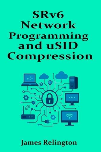 SRv6 Network Programming and uSID Compression: Design and Operations