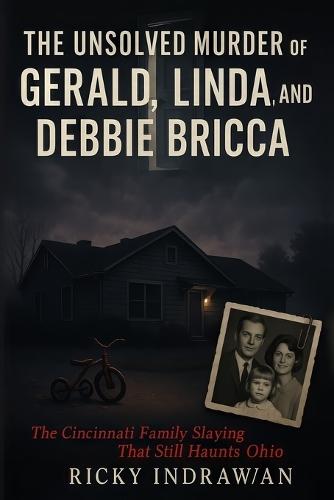 The Unsolved Murder of Gerald, Linda, and Debbie Bricca: The Cincinnati Family Slaying That Still Haunts Ohio