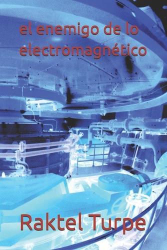 El enemigo de lo electromagnético