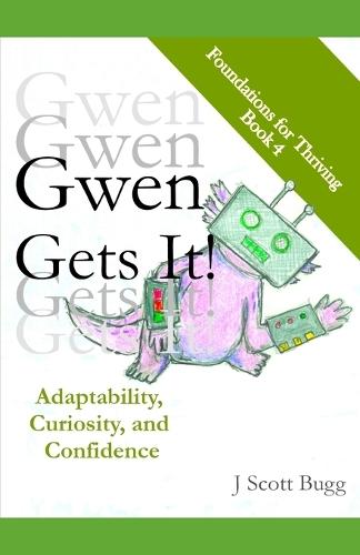 Gwen Gets It! Adaptability, Curiosity, and Confidence