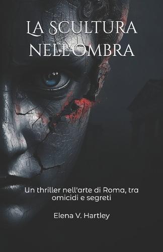 La Scultura nell'Ombra: Un thriller nell'arte di Roma, tra omicidi e segreti