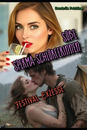 Süße Sperma-Schlürferinnen: Festival-Exzesse