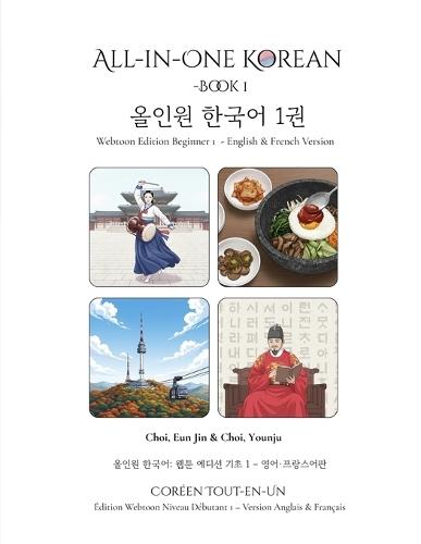 All in one Korean: Webtoon Edition Beginner 1- English & French Version / Coréen Tout-en-Un - Édition Webtoon Niveau Débutant 1 - Version Anglais & Français