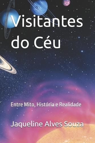 Visitantes do Céu: Entre Mito, História e Realidade