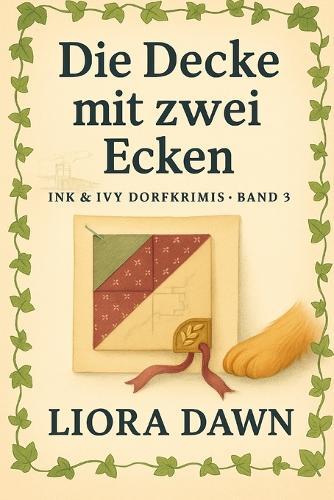 Die Decke mit zwei Ecken: Britischer Cosy-Krimi aus den Cotswolds: Quilt-Rätsel beim Erntefest, Frauen ermitteln