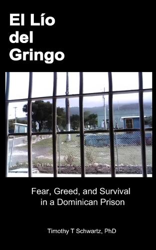 El Lío del Gringo: Fear, Greed, and Survival in a Dominican Prison