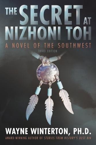 The Secret at Nizhoni Toh: 3rd Edition: A Novel of the Southwest