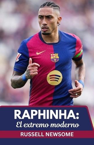 Raphinha: El Extremo Moderno: Un Análisis Profundo de Su Evolución Desde Brasil Hasta La Gloria de la Liga