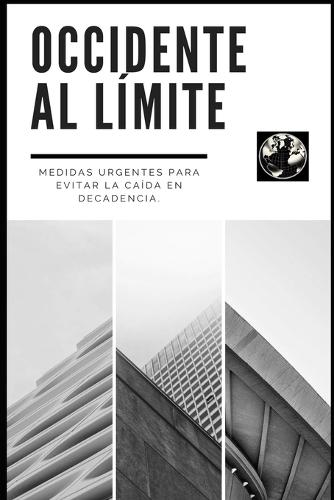 Occidente al Límite. Medidas urgentes para evitar la caída en la decadencia.