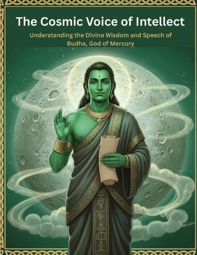 The Cosmic Voice of Intellect: Understanding the Divine Wisdom and Speech of Budha, God of Mercury