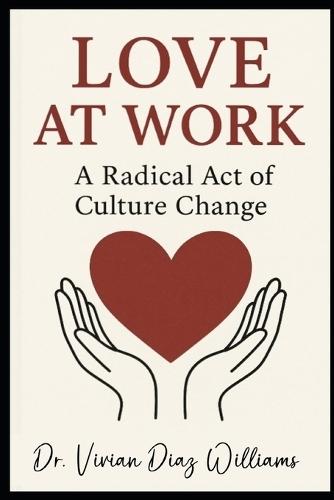 Love at Work: A Radical Act of Culture Change