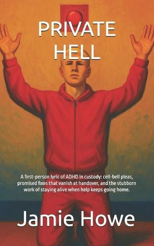 Private Hell: A first-person lyric of ADHD in custody: cell-bell pleas, promised fixes that vanish at handover, and the stubborn work of staying alive when help keeps going home.