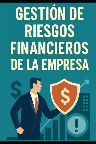 Gestión de Riesgos Financieros de la Empresa