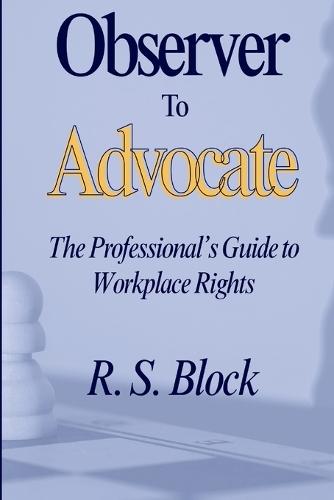 Observer to Advocate: The Professional's Guide to Workplace Rights