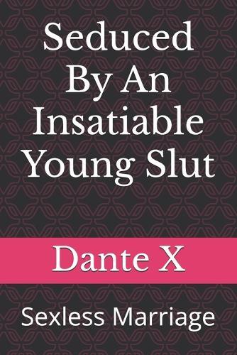 Seduced By An Insatiable Young Slut: Sexless Marriage