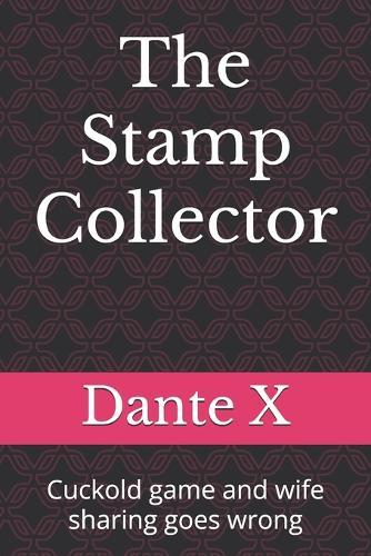 The Stamp Collector: Cuckold game and wife sharing goes wrong