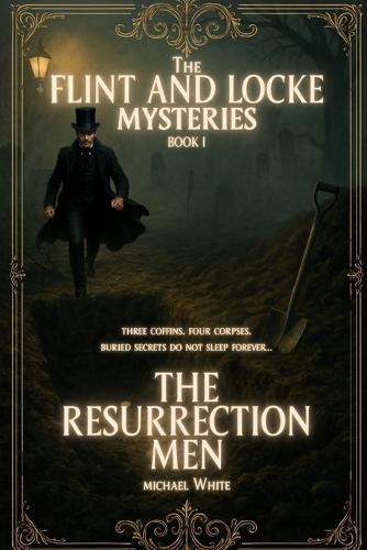 The Resurrection Men: The Flint & Locke Mysteries: Book One