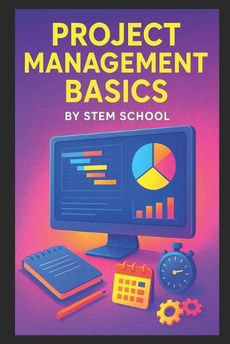 Project Management Basics: Master Productivity, Efficiency & On-Time Delivery with Modern Frameworks