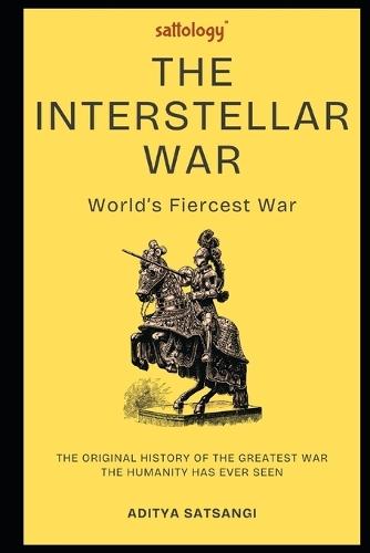 The Interstellar War (Sattology): World's Fiercest War