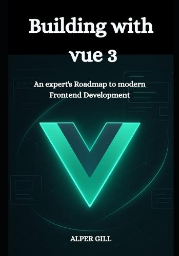 Building with vue 3: An expert's Roadmap to modern Frontend Development