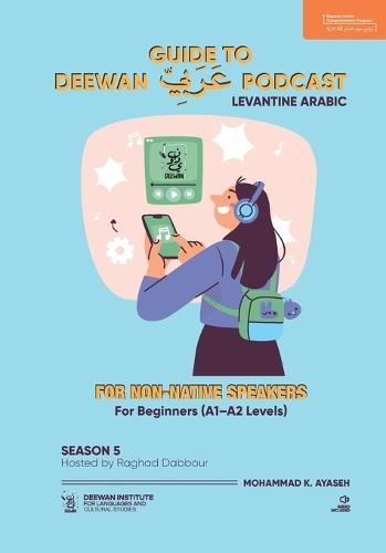 GUIDE TO DEEWAN ARABIC PODCAST (Season 5, Level A1-A2): Arabic for Non-Native Speakers