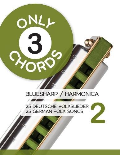Only 3 chords - Bluesharp / Harmonica - 25 deutsche Volkslieder 2 / 25 german Folk Songs 2