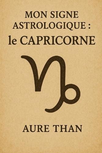 Mon signe astrologique: Le Capricorne
