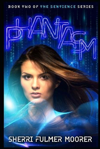Phantasm - Book Two of The Sentience Series: A Near Future Sci-Fi Thriller