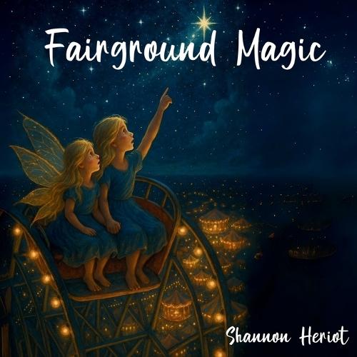 Fairground Magic: A Tale of Sisters, Starlight, and Wings