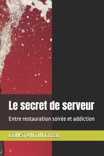 Le secret de serveur: Entre restauration soirée et addiction