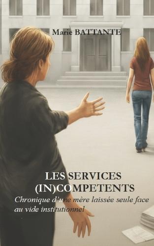 Les services in(compétents): Chronique d'une mère laissée seule face au vide institutionnel
