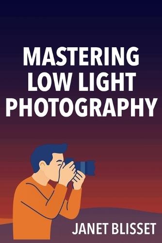 Mastering Low-Light Photography