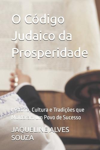 O Código Judaico da Prosperidade: História, Cultura e Tradições que Moldaram um Povo de Sucesso