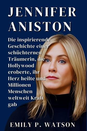 Jennifer Aniston Biografie: Die inspirierende Geschichte einer schüchternen Träumerin, die Hollywood eroberte, ihr Herz heilte und Millionen Menschen weltweit Kraft gab