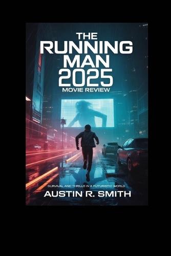 The Running Man 2025 Movie Review: Survival and Thrills in a Futuristic World