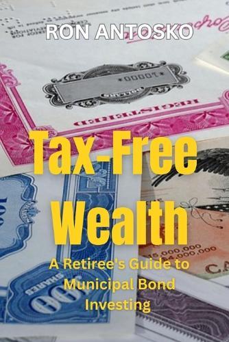 Tax-Free Wealth: A Retiree's Guide to Municipal Bond Investing