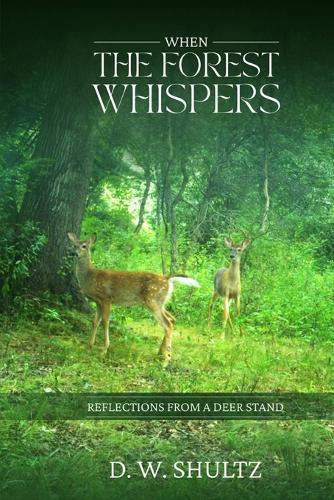 When The Forest Whispers: Reflections From the Deer Stand