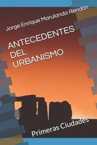 Antecedentes del Urbanismo: Primeras Ciudades