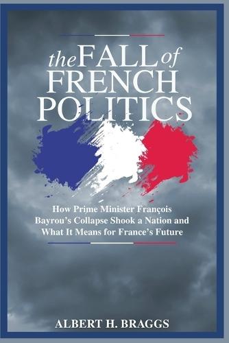 The Fall of French Politics: How Prime Minister François Bayrou's Collapse Shook a Nation and What It Means for France's Future