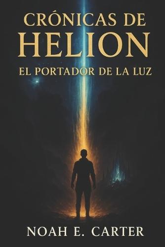Cronicas de Helion - El Portador de la Luz.: Capitulo I.