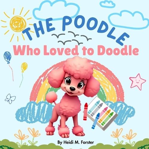 The Poodle Who Loved To Doodle