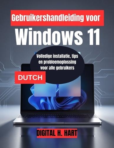 Gebruikershandleiding voor Windows 11: Volledige installatie, tips en probleemoplossing voor alle gebruikers