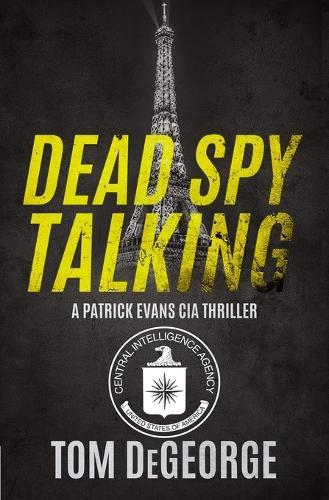Dead Spy Talking: A Patrick Evans CIA Thriller