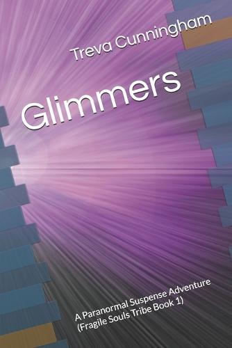 Glimmers: A Paranormal Suspense Adventure (Fragile Souls Tribe Book 1)