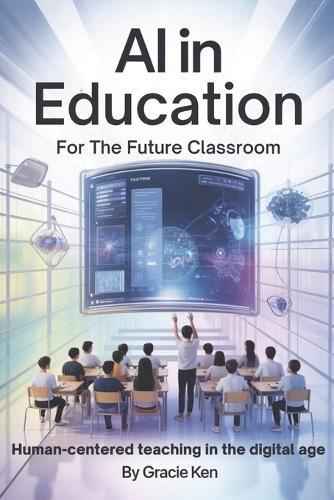 AI in Education for the future classroom: Human-Centered teaching in the digital age
